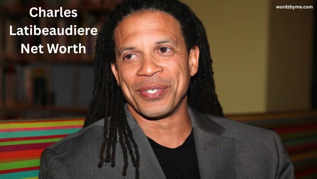 Charles Latibeaudiere Net Worth